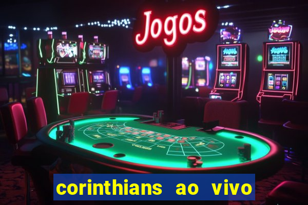 corinthians ao vivo multi multicanal